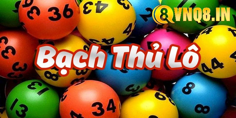 Bí mật chiến thắng khi sử dụng phương pháp bạch thủ lô 