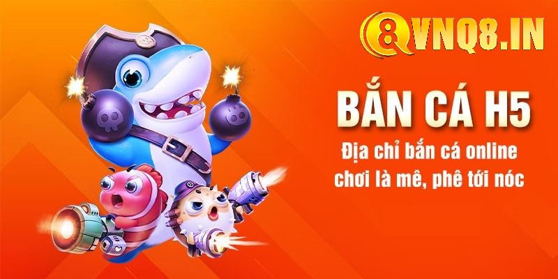 Bắn cá h5