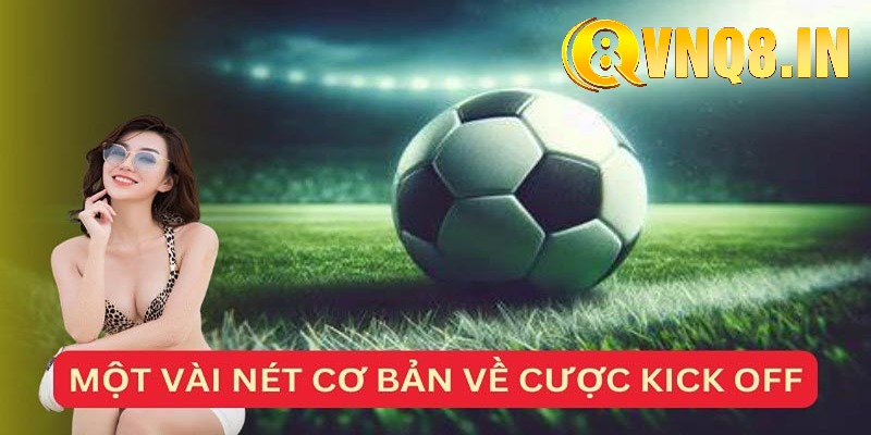 Giới thiệu nét cơ bản về Kèo kick off